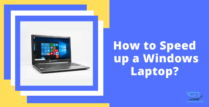 You are currently viewing Top 10+ Best Tips on How to Speed up a Windows Laptop? in 2022
