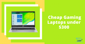 Read more about the article Best Cheap Gaming Laptops under $300 in 2022