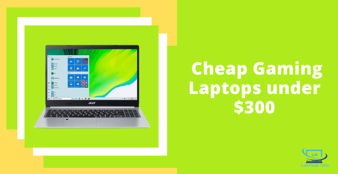 You are currently viewing Best Cheap Gaming Laptops under $300 in 2022