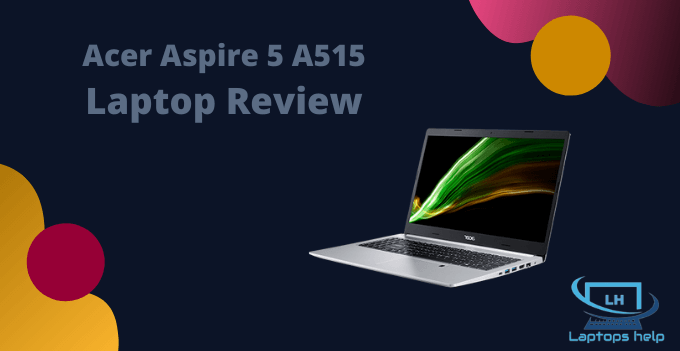 You are currently viewing Acer Aspire 5 A515 Slim Laptop Review 2022