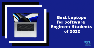 Read more about the article What are the Best Laptops for Software Engineering Students in 2022 You Must Know