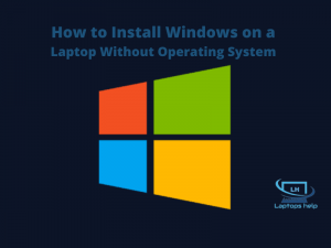Read more about the article How to Install Windows on a Laptop Without Operating System?