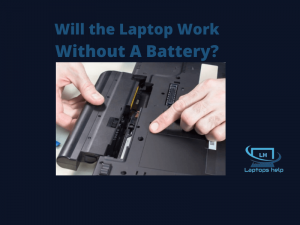 Read more about the article Will the Laptop Work Without A Battery? How?