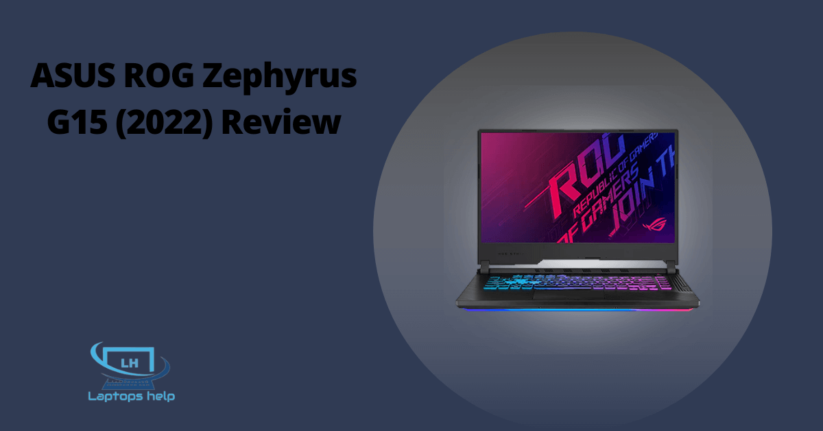 Read more about the article ASUS ROG Zephyrus G15 (2022) Review, Price, Release Date Specifications, and Features