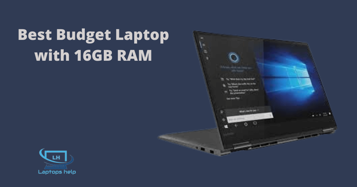 Read more about the article Best Budget Laptop with 16GB RAM
