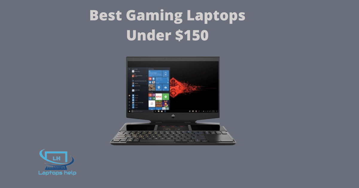 You are currently viewing Top Best Gaming Laptops Under 150 in 2022