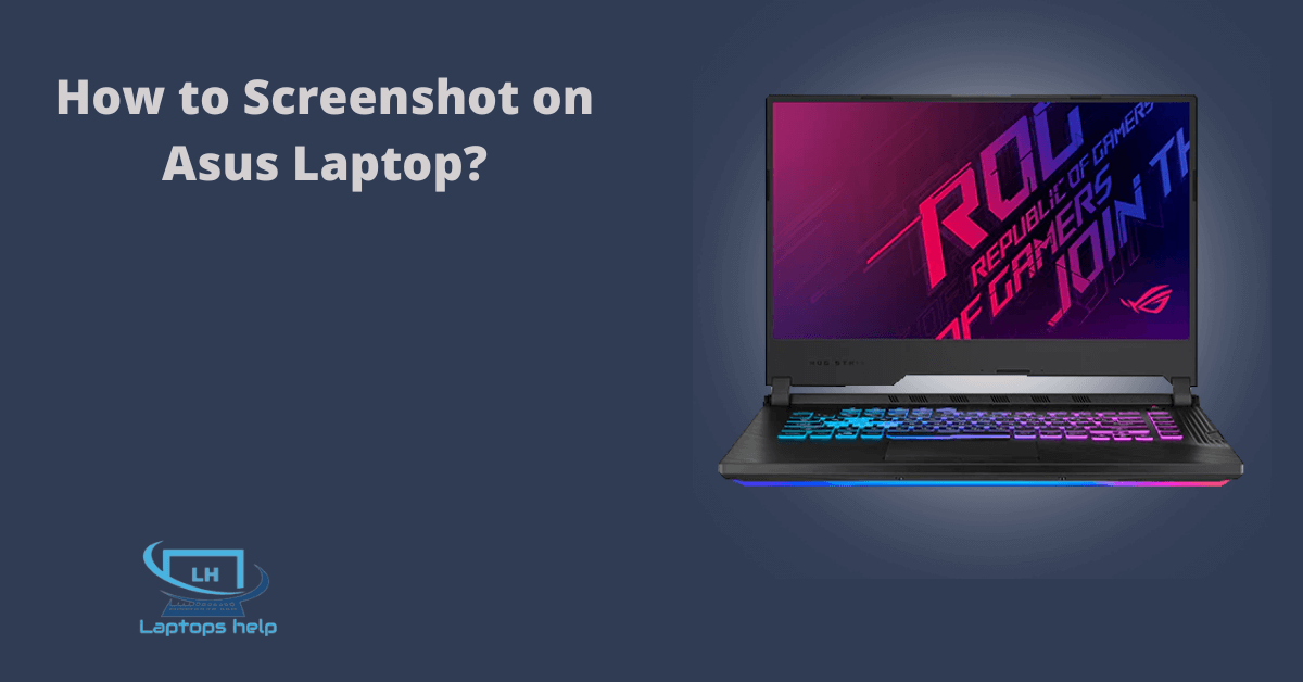 You are currently viewing How to Screenshot on Asus Laptop?