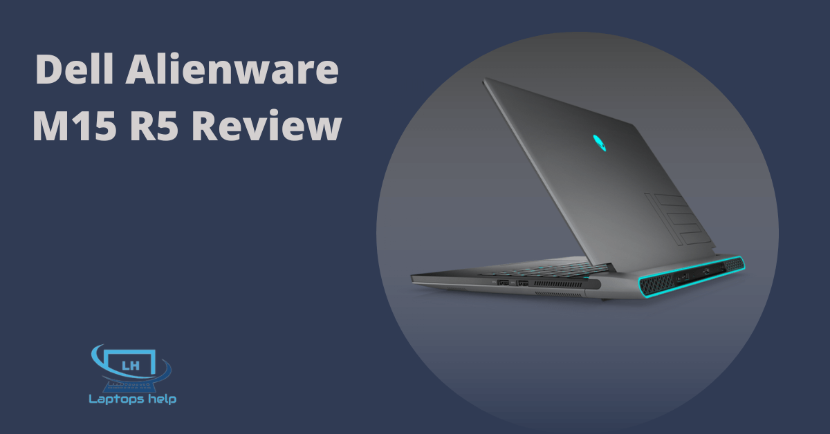 You are currently viewing New Dell Alienware M15 R5 Ryzen Edition Gaming Laptop Review
