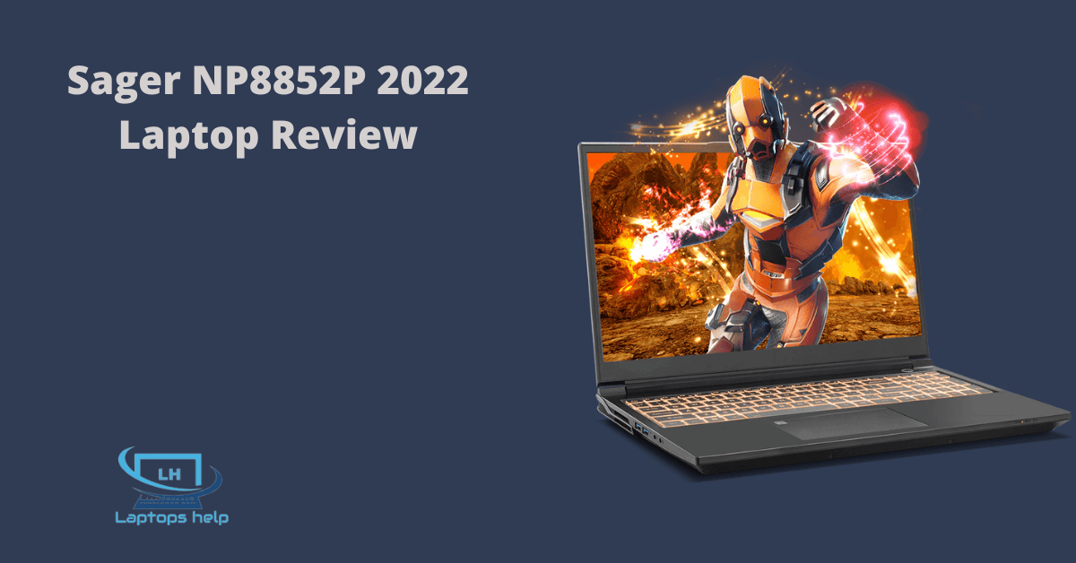 You are currently viewing Sager NP8852P 2022 Laptop Review