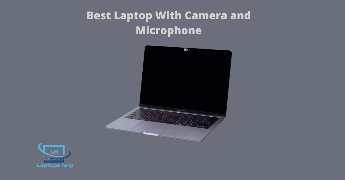 Read more about the article Best Laptop With Camera and Microphone Buying Guide in 2022